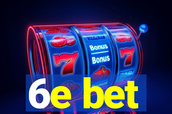 6e bet